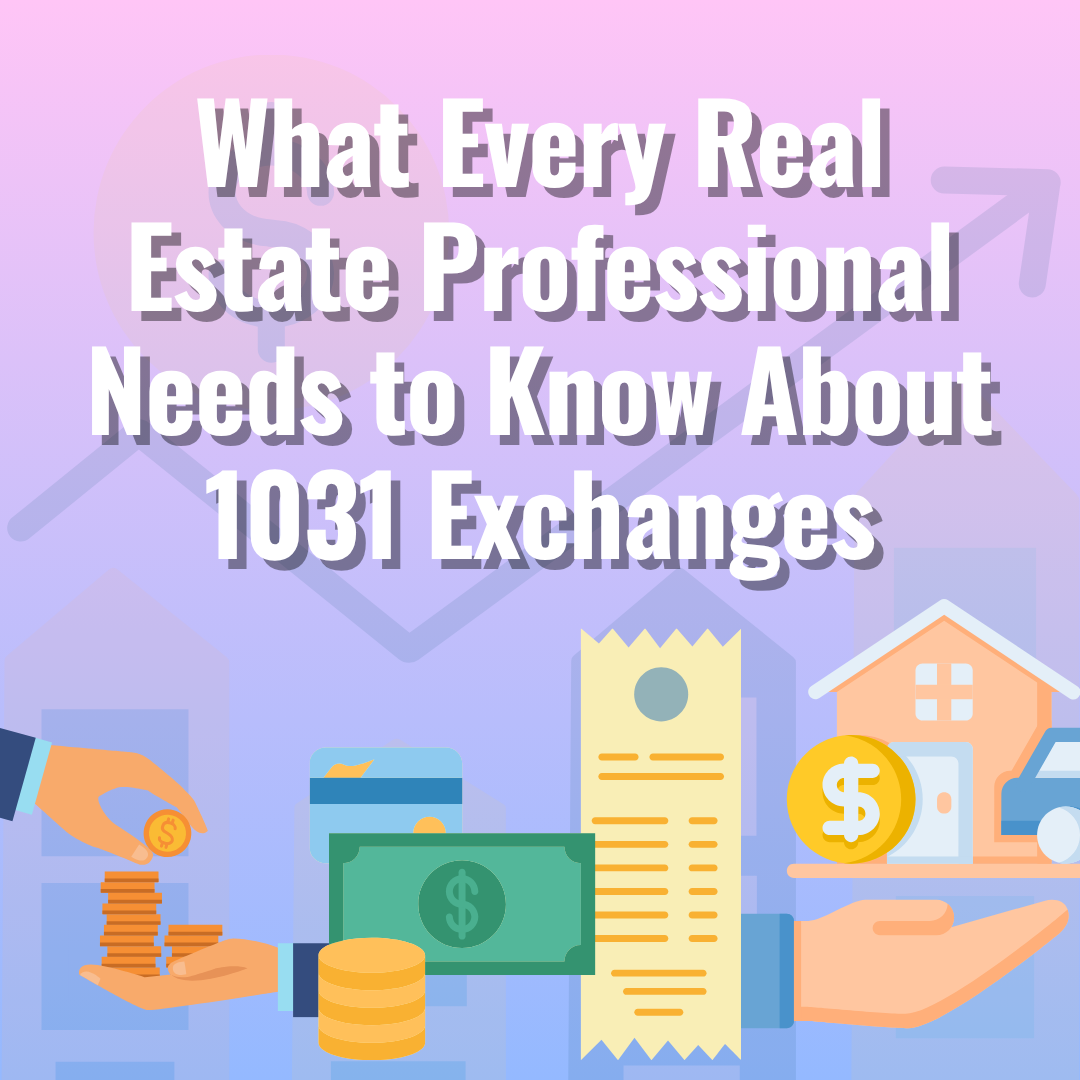What Every Real Estate Professional Needs to Know About 1031 Exchanges - ONLINE ANYTIME