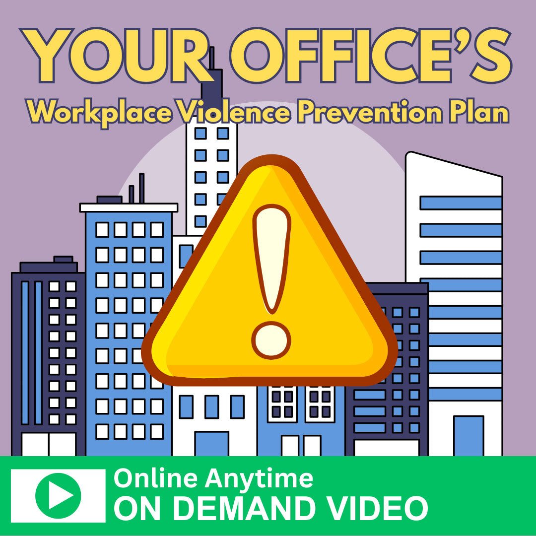 Your Office’s Workplace Violence Prevention Plan - ONLINE ANYTIME