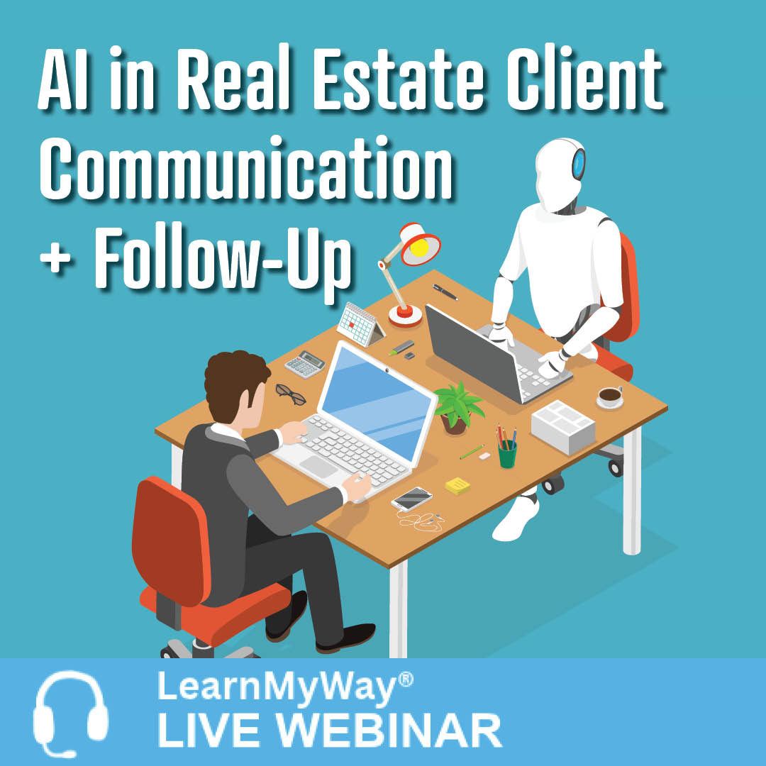 11/12/26 - AI in Real Estate Certification Series (3 of 6): Client Communication + Follow-Up – LearnMyWay® Webinar