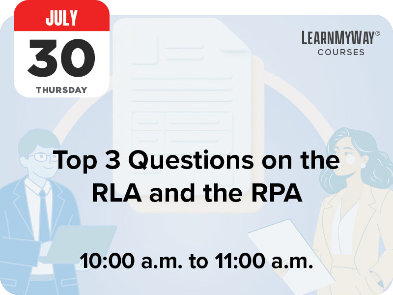 July 30 Thursday session with LearnMyWay Courses, titled 'Top 3 Questions on the RLA and the RPA'